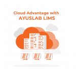 Cloud Advantage with AyusLab LIMS